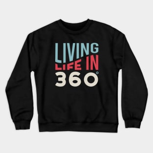 Living Life in 360 Crewneck Sweatshirt